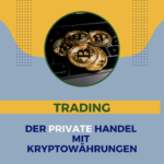 Trading - Der private Handel mit Kryptowährungen